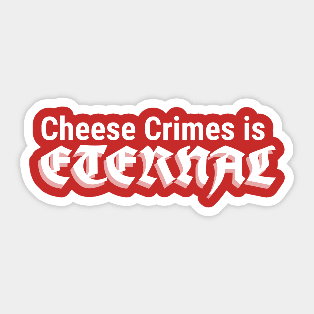 Cheese Crimes (white) Sticker by kellymcq32
